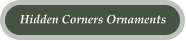 Hidden Corners Ornaments