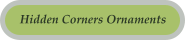 Hidden Corners Ornaments